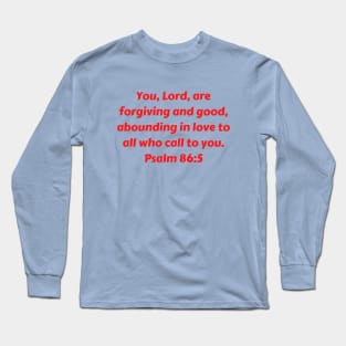 Bible Verse Psalm 86:5 Long Sleeve T-Shirt